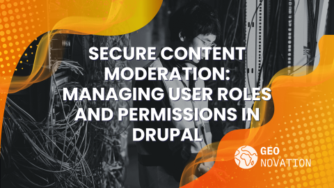 Secure Content Moderation: Managing User Roles and Permissions in Drupal