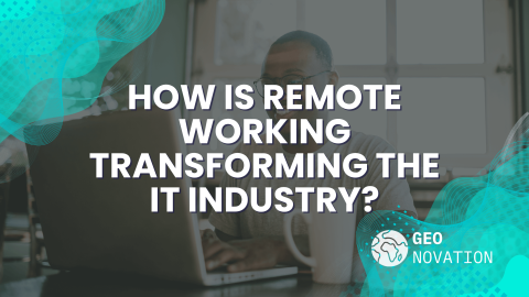 How is Remote Working Transforming the IT Industry? Geonovation.it