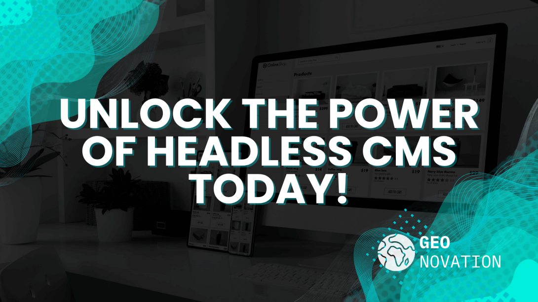 Unlock the Power of Headless CMS Today!